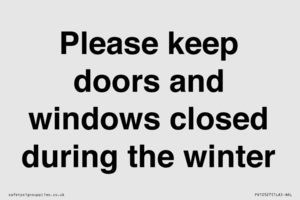 Please keep doors and windows closed during the winter
